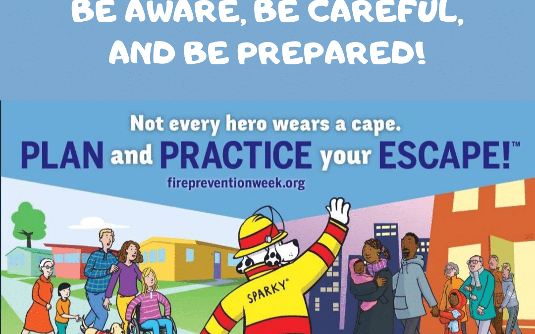 Fire Safety: Be Aware, Be Careful, and Be Prepared!